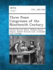 Image for Three Peace Congresses of the Nineteenth Century