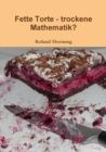 Image for Fette Torte - Trockene Mathematik