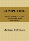 Image for Computing, A Precis on Systems, Software and Hardware