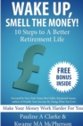 Image for WAKE UP, SMELL THE MONEY - 10 Steps To A Better Retirement Life