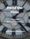 Image for Dead On Time : The 13th Murray Barber P.I. Case