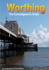 Image for Worthing. A Curmudgeon&#39;s Guide