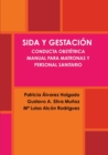 Image for Sida Y Gestacion. Conducta Obstetrica. Manual Para Matronas Y Personal Sanitario