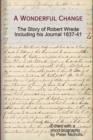 Image for A Wonderful Change - the story of Robert Wrede including his Journal 1837-41