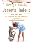 Image for Bring a Torch, Jeanette, Isabella Pure Sheet Music for Piano and Soprano Saxophone, Arranged by Lars Christian Lundholm