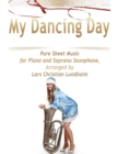 Image for My Dancing Day Pure Sheet Music for Piano and Soprano Saxophone, Arranged by Lars Christian Lundholm