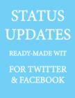 Image for Status Updates: Ready-Made Wit for Twitter &amp; Facebook