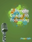 Image for The Ultimate Guide to Podcasting (B&amp;W)
