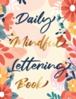 Image for Daily Mindful Lettering Book