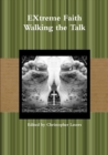 Image for EXtreme Faith Walking the Talk
