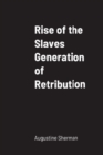 Image for Rise of the Slaves Generation of Retribution