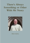 Image for There&#39;s Always Something or Other With Mr Neary