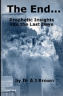 Image for The End... Prophetic Insights into the Last Days