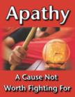 Image for Apathy: A Cause Not Worth Fighting For