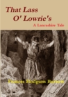Image for That Lass O&#39; Lowrie&#39;s - A Lancashire Story