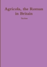Image for Agricola, ther Roman in Britain