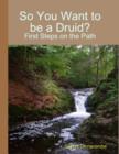 Image for So You Want to Be a Druid? - First Steps on the Path
