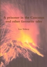 Image for A prisoner in the Caucasus and other favourite tales