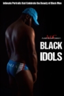 Image for BLACK IDOLS: Intimate Portraits That Celebrate the Beauty of Black Men
