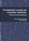 Image for Probabilistic models for computer networks: Tools and solved problems