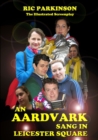 Image for An Aardvark Sang in Leicester Square : the Illustrated Screenplay