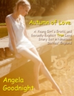 Image for Autumn of Love: A Young Girl&#39;s Erotic and Sexually Explicit True Love Story Set in Nineteen Sixties&#39; England