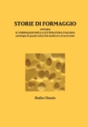 Image for STORIE DI FORMAGGIO ovvero IL FORMAGGIO NELLA LETTERATURA ITALIANA - Antologia di grandi autori dal medioevo al novecento