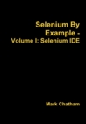 Image for Selenium by Example - Volume I: Selenium Ide