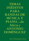 Image for TEMAS INEDITOS PARA BANDAS DE MUSICA Y PIANO...de Alicia y ANTONIO DOMINGUEZ