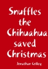 Image for Snuffles the Chihuahua saved Christmas