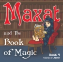 Image for Maxat and the Book of Magic : Book 4