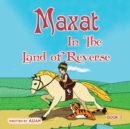 Image for Maxat in the Land of Reverse : Book 3