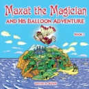 Image for Maxat the Magician and his balloon adventure : Book 1
