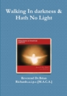 Image for Walking in Darkness &amp; Hath No Light
