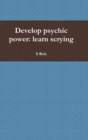 Image for Develop psychic power : learn scrying