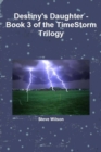 Image for Destiny&#39;s Daughter - The Timestorm Trilogy Book 3