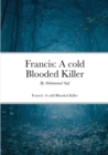 Image for Francis : A cold Blooded Killer: The story of Revenge against Bullies.