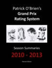 Image for Patrick O&#39;brien&#39;s Grand Prix Rating System: Season Summaries 2010-2013