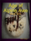 Image for Age of Alpine Awe - Book One