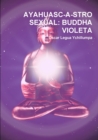 Image for Ayahuasc-a-stro Sexual: Buddha Violeta