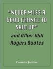 Image for &amp;quote;Never Miss a Good Chance to Shut Up&amp;quote; and Other Will Rogers Quotes
