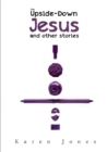 Image for The Upside-Down Jesus and other stories