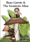 Image for Beau Garnie &amp; the Invisimin Mine