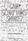 Image for Can scorpions smoke?  : creative adventures in the corporate world