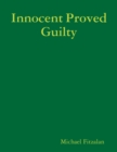 Image for Innocent Proved Guilty