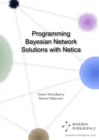 Image for Programming Bayesian Network Solutions with Netica
