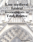 Image for Late Medieval Funeral Monuments in Toul, France