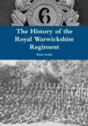 Image for The History of the Royal Warwickshire Regiment