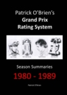 Image for Patrick O&#39;brien&#39;s Grand Prix Rating System: Season Summaries 1980-1989