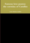 Image for Famous love poems : the carmina of Catullus